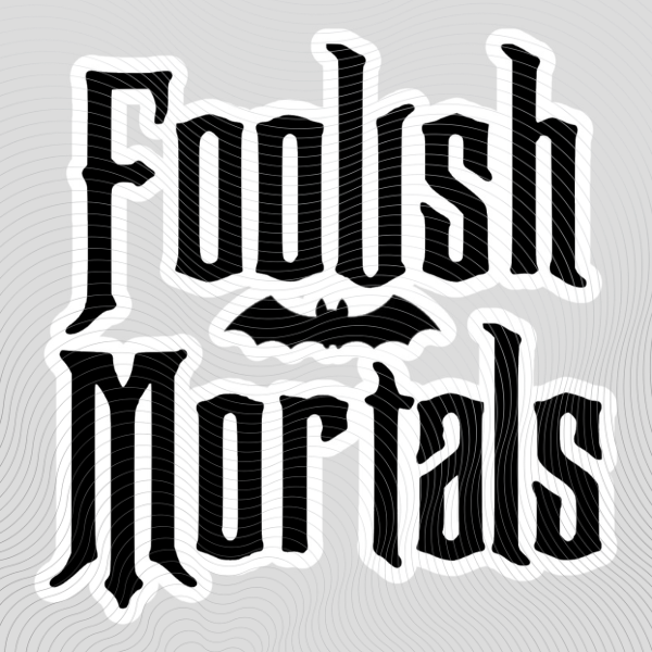 Foolish Mortals