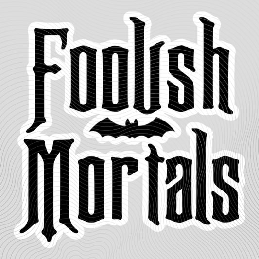 Foolish Mortals
