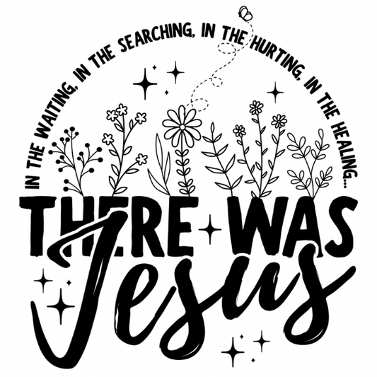 There was Jesus