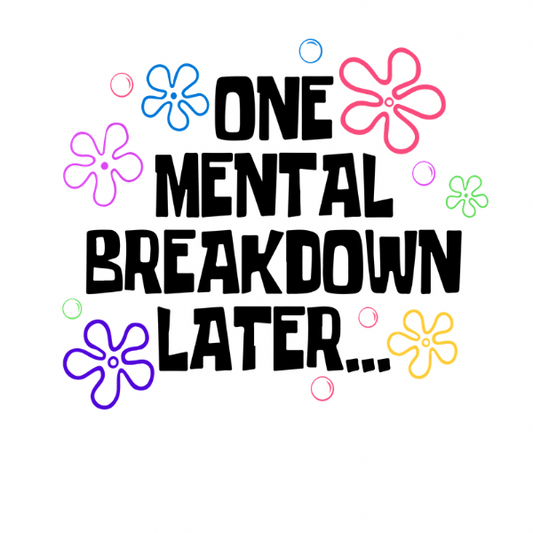 Mental Breakdown