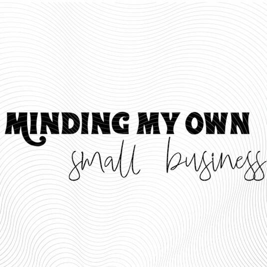Minding My Own Small Business