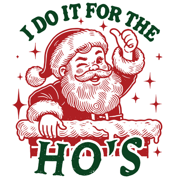 I Do it for the Ho's