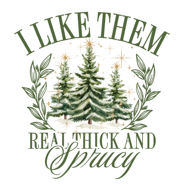 Real Thick & Sprucy
